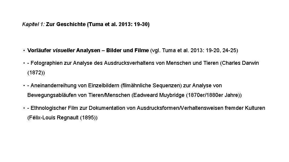 Kapitel 1: Zur Geschichte (Tuma et al. 2013: 19 -30) • Vorläufer visueller Analysen