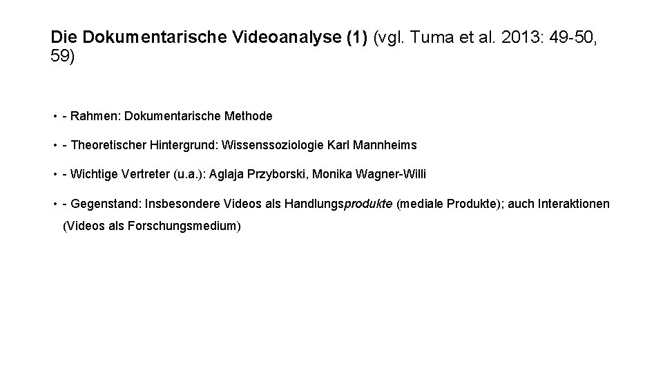 Die Dokumentarische Videoanalyse (1) (vgl. Tuma et al. 2013: 49 -50, 59) • -