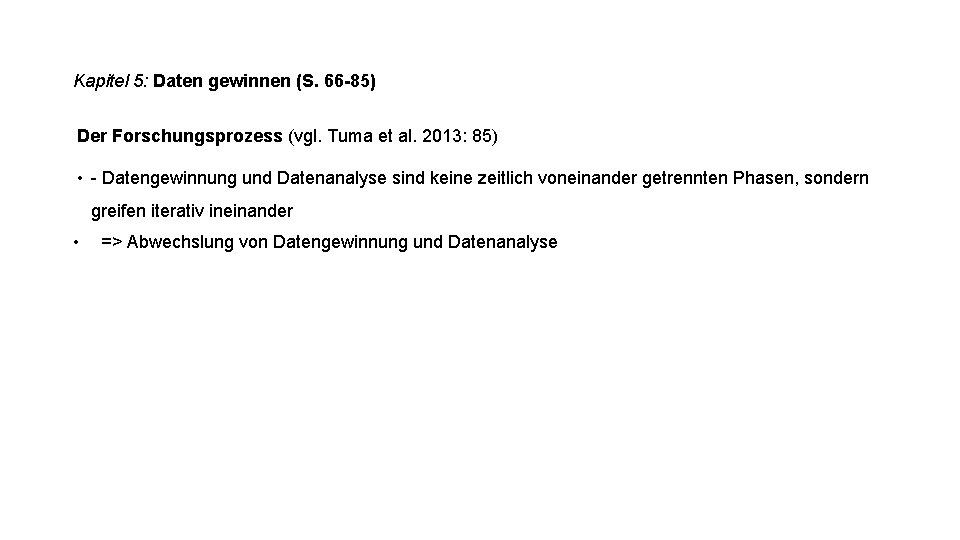 Kapitel 5: Daten gewinnen (S. 66 -85) Der Forschungsprozess (vgl. Tuma et al. 2013: