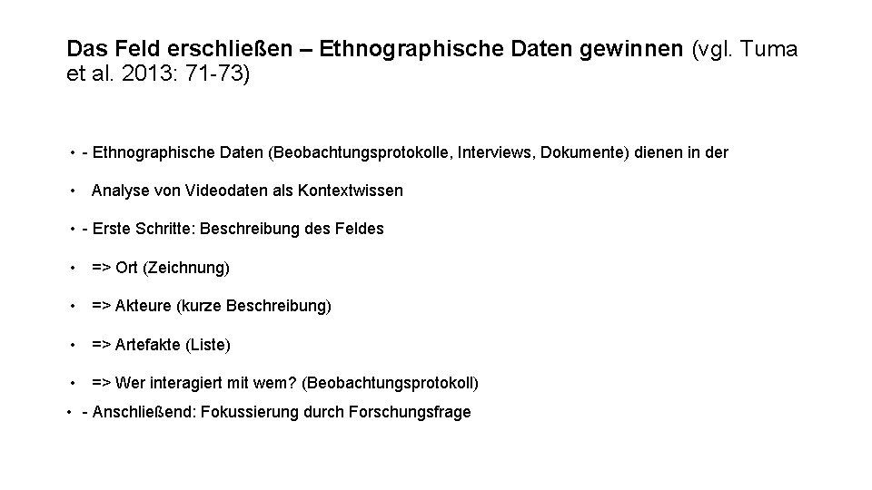 Das Feld erschließen – Ethnographische Daten gewinnen (vgl. Tuma et al. 2013: 71 -73)