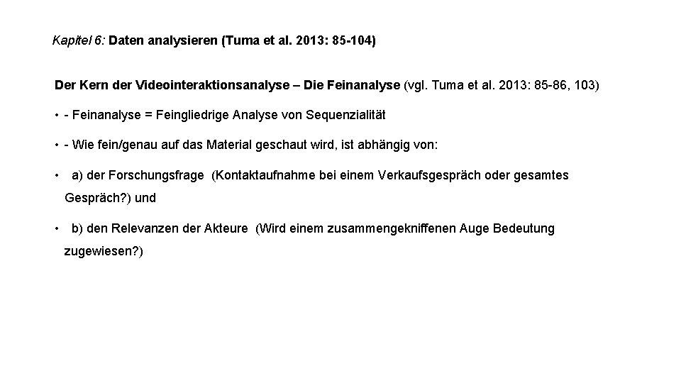 Kapitel 6: Daten analysieren (Tuma et al. 2013: 85 -104) Der Kern der Videointeraktionsanalyse