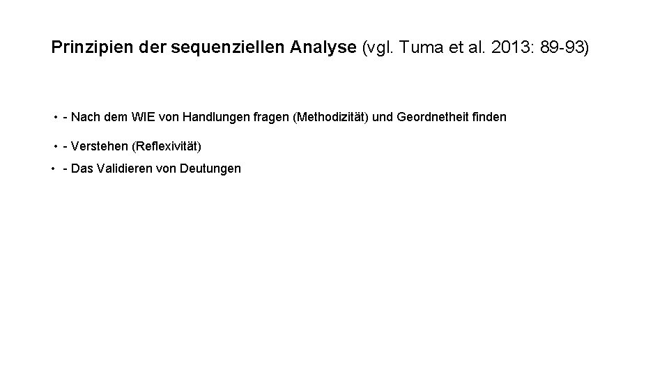 Prinzipien der sequenziellen Analyse (vgl. Tuma et al. 2013: 89 -93) • - Nach