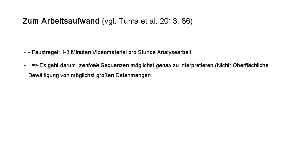 Zum Arbeitsaufwand (vgl. Tuma et al. 2013: 86) • - Faustregel: 1 -3 Minuten