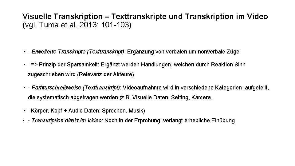 Visuelle Transkription – Texttranskripte und Transkription im Video (vgl. Tuma et al. 2013: 101