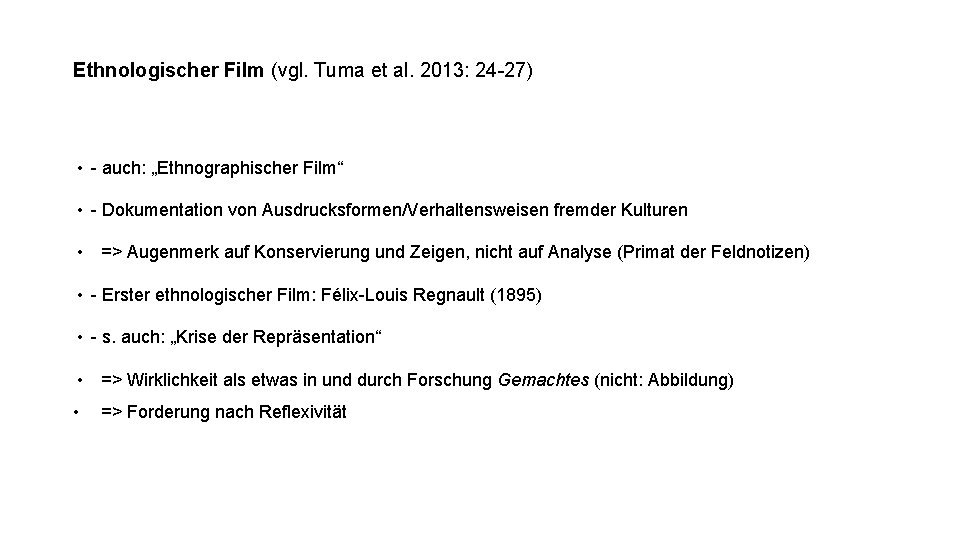 Ethnologischer Film (vgl. Tuma et al. 2013: 24 -27) • - auch: „Ethnographischer Film“