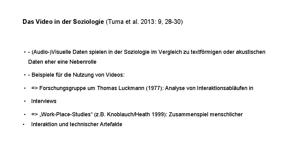 Das Video in der Soziologie (Tuma et al. 2013: 9, 28 -30) • -