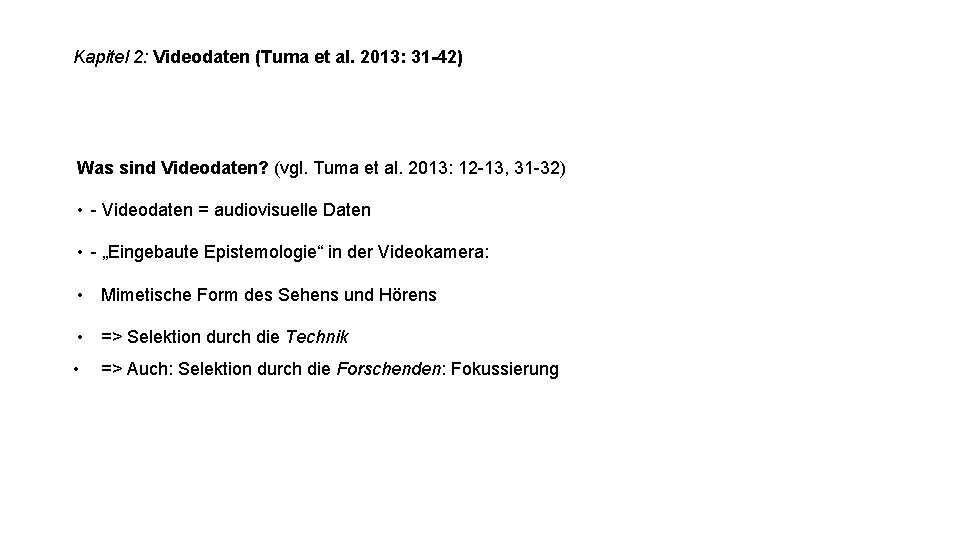 Kapitel 2: Videodaten (Tuma et al. 2013: 31 -42) Was sind Videodaten? (vgl. Tuma