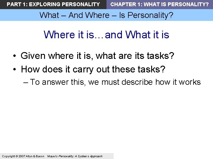 PART 1: EXPLORING PERSONALITY CHAPTER 1: WHAT IS PERSONALITY? What – And Where – PART 1: EXPLORING PERSONALITY CHAPTER 1: WHAT IS PERSONALITY? What – And Where –