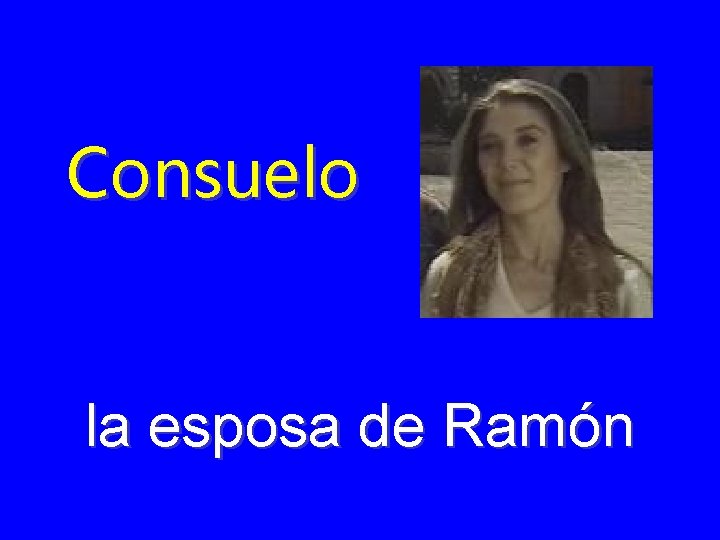 Consuelo la esposa de Ramón 