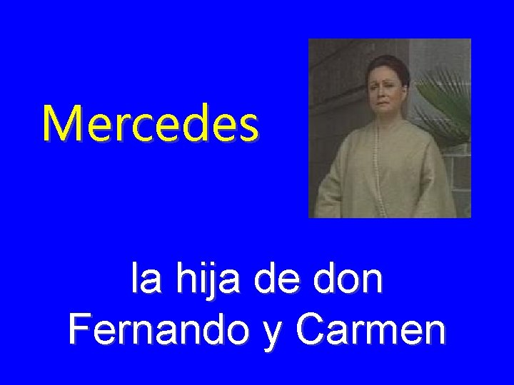 Mercedes la hija de don Fernando y Carmen 