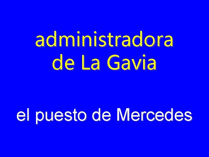 administradora de La Gavia el puesto de Mercedes 