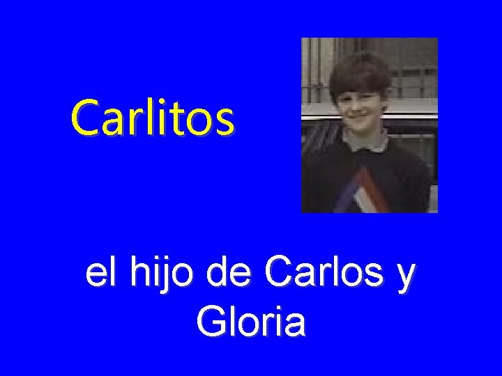 Carlitos el hijo de Carlos y Gloria 