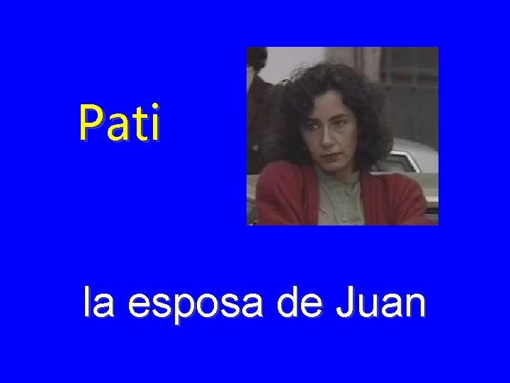 Pati la esposa de Juan 