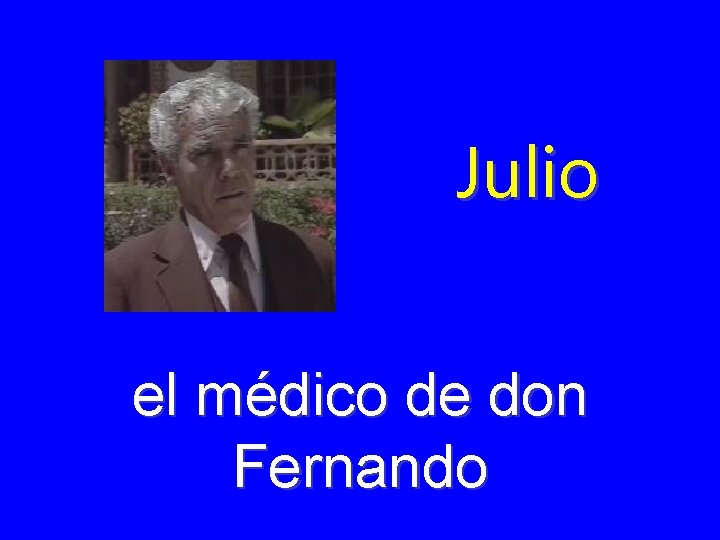 Julio el médico de don Fernando 