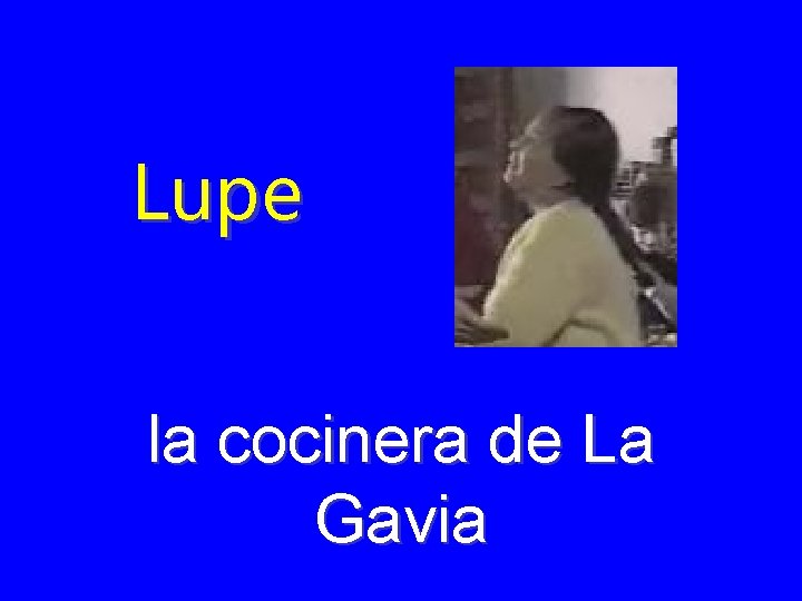 Lupe la cocinera de La Gavia 