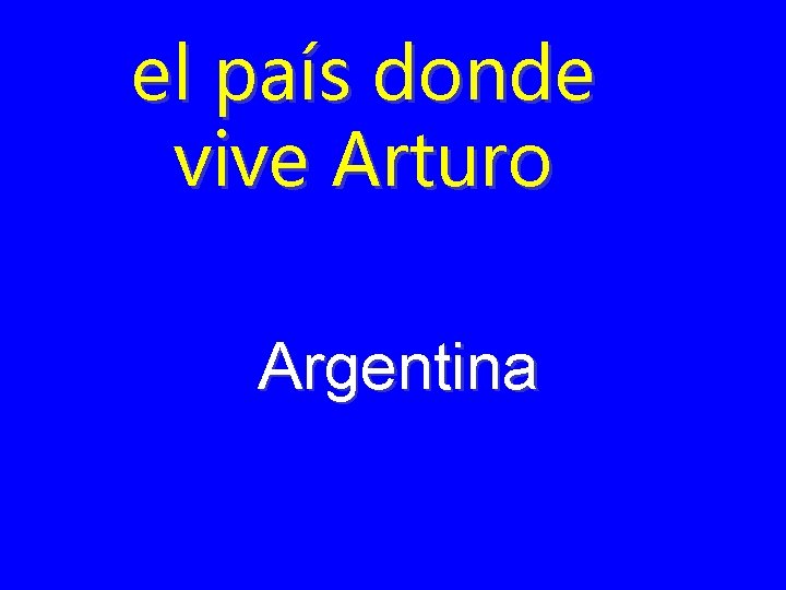 el país donde vive Arturo Argentina 