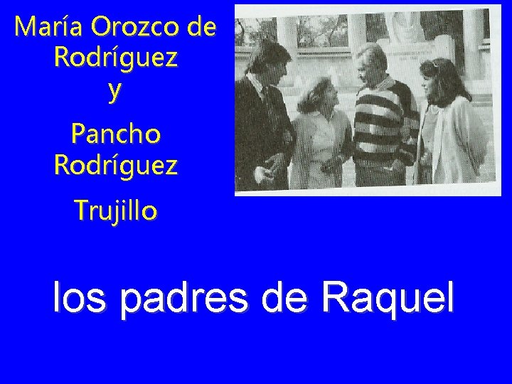 María Orozco de Rodríguez y Pancho Rodríguez Trujillo los padres de Raquel 