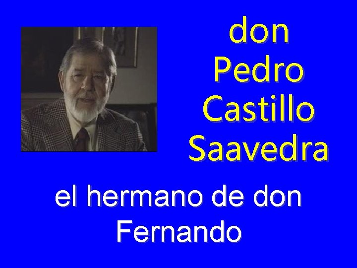 don Pedro Castillo Saavedra el hermano de don Fernando 