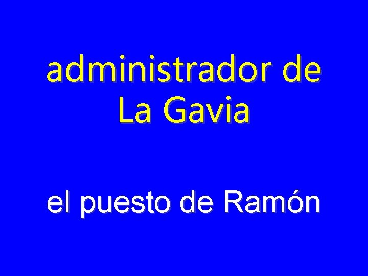 administrador de La Gavia el puesto de Ramón 