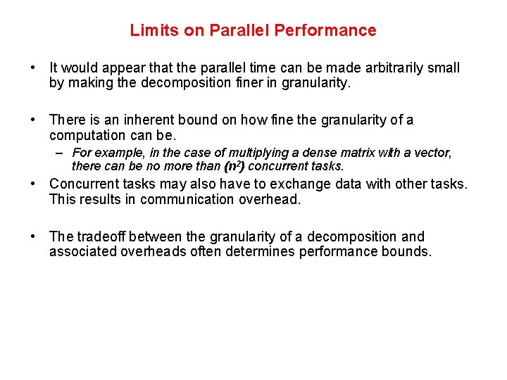 Limits on Parallel Performance • It would appear that the parallel time can be