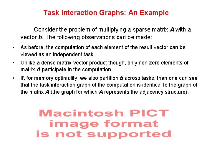 Task Interaction Graphs: An Example Consider the problem of multiplying a sparse matrix A