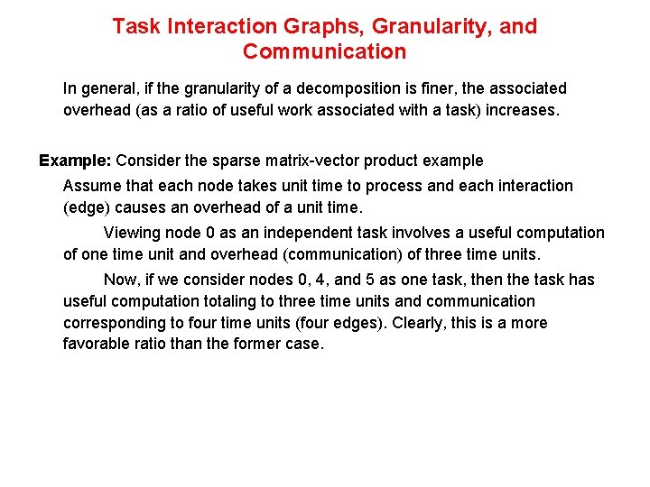 Task Interaction Graphs, Granularity, and Communication In general, if the granularity of a decomposition