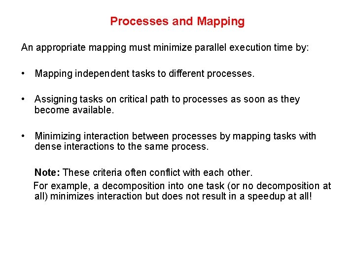 Processes and Mapping An appropriate mapping must minimize parallel execution time by: • Mapping