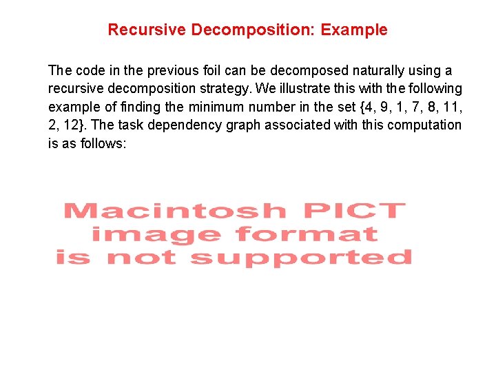 Recursive Decomposition: Example The code in the previous foil can be decomposed naturally using