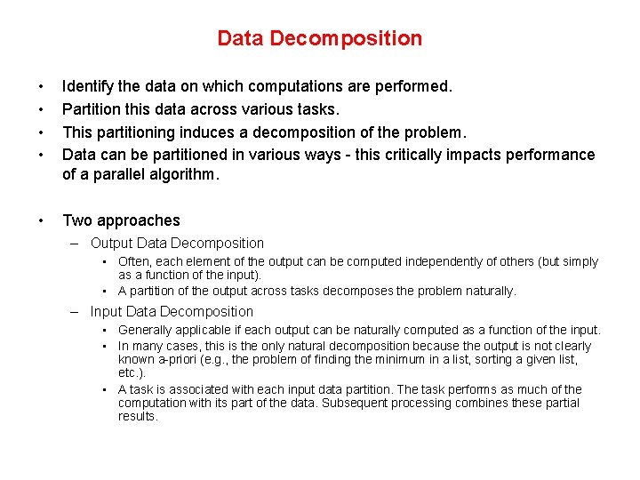 Data Decomposition • • Identify the data on which computations are performed. Partition this