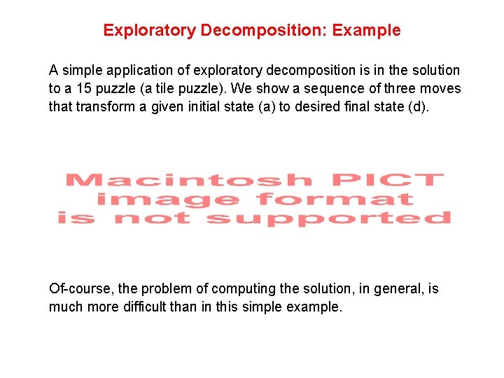 Exploratory Decomposition: Example A simple application of exploratory decomposition is in the solution to