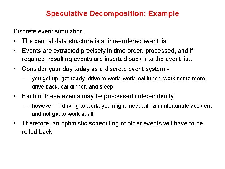 Speculative Decomposition: Example Discrete event simulation. • The central data structure is a time-ordered