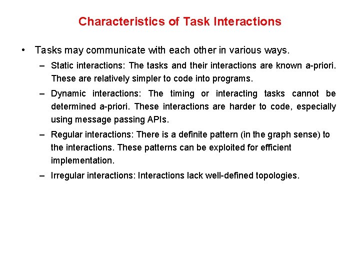 Characteristics of Task Interactions • Tasks may communicate with each other in various ways.
