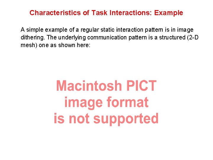 Characteristics of Task Interactions: Example A simple example of a regular static interaction pattern