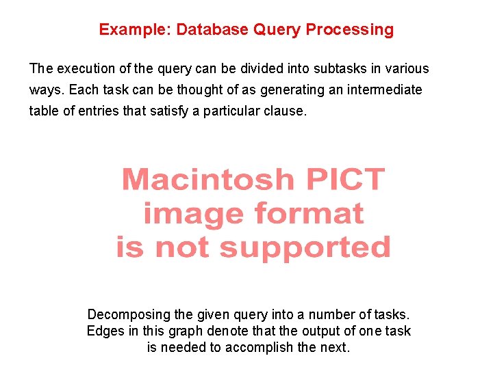 Example: Database Query Processing The execution of the query can be divided into subtasks