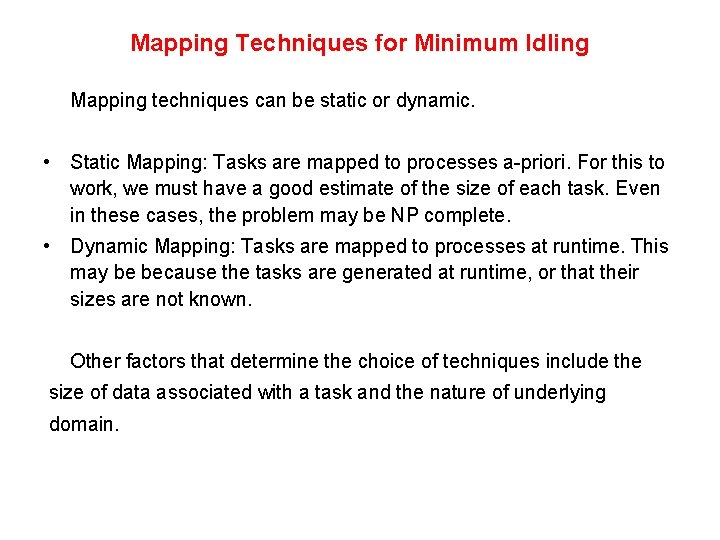 Mapping Techniques for Minimum Idling Mapping techniques can be static or dynamic. • Static