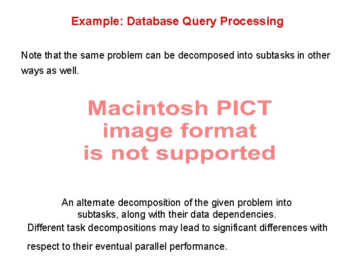 Example: Database Query Processing Note that the same problem can be decomposed into subtasks