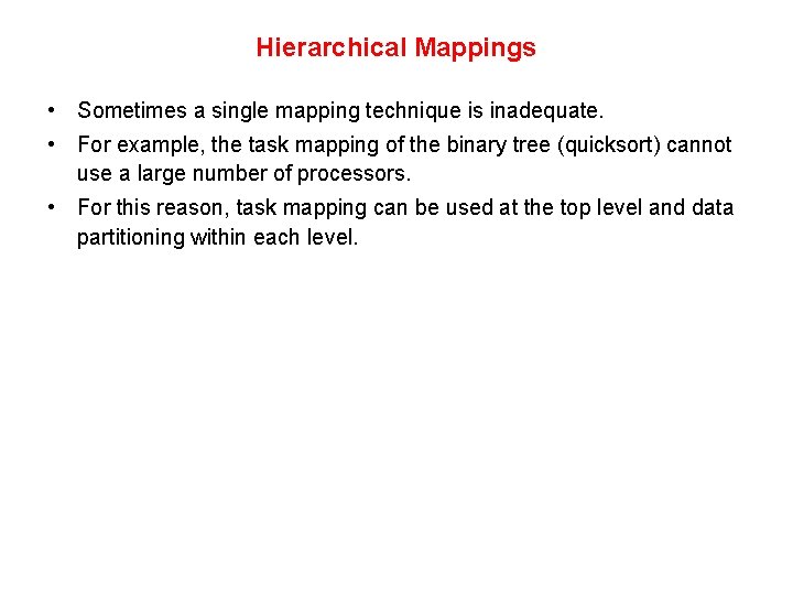 Hierarchical Mappings • Sometimes a single mapping technique is inadequate. • For example, the