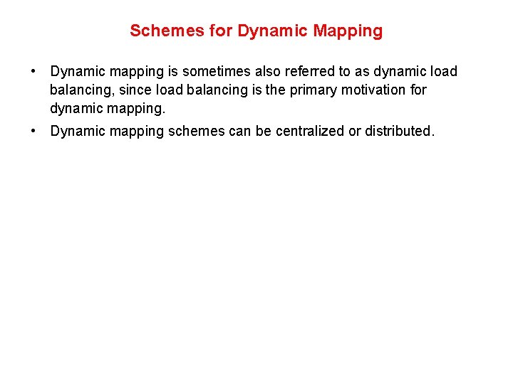 Schemes for Dynamic Mapping • Dynamic mapping is sometimes also referred to as dynamic