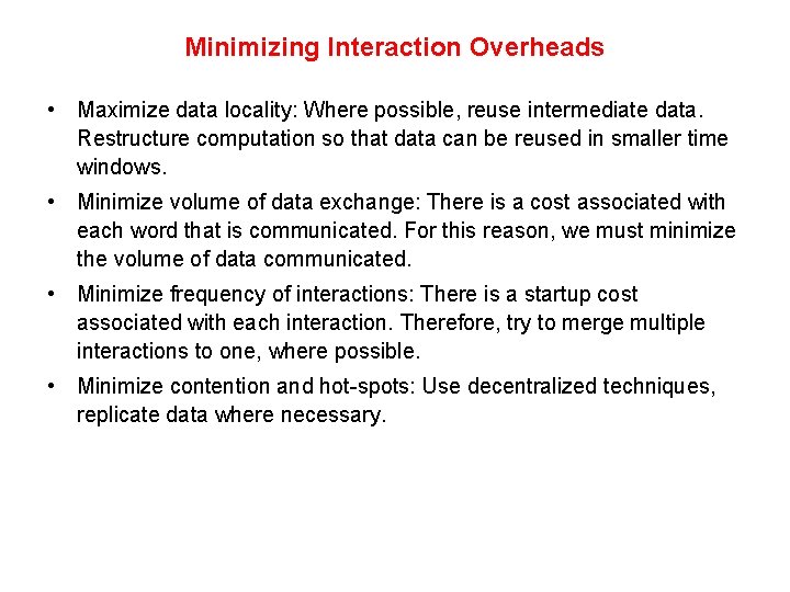 Minimizing Interaction Overheads • Maximize data locality: Where possible, reuse intermediate data. Restructure computation