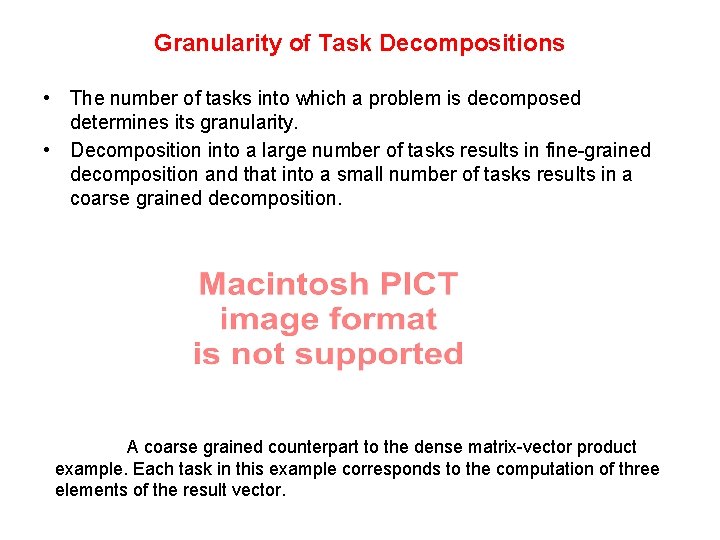 Granularity of Task Decompositions • The number of tasks into which a problem is