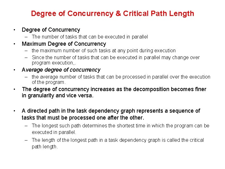 Degree of Concurrency & Critical Path Length • Degree of Concurrency – The number