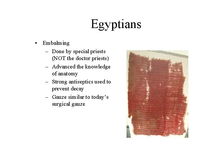 Egyptians • Embalming – Done by special priests (NOT the doctor priests) – Advanced