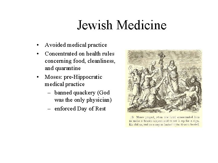 Jewish Medicine • Avoided medical practice • Concentrated on health rules concerning food, cleanliness,