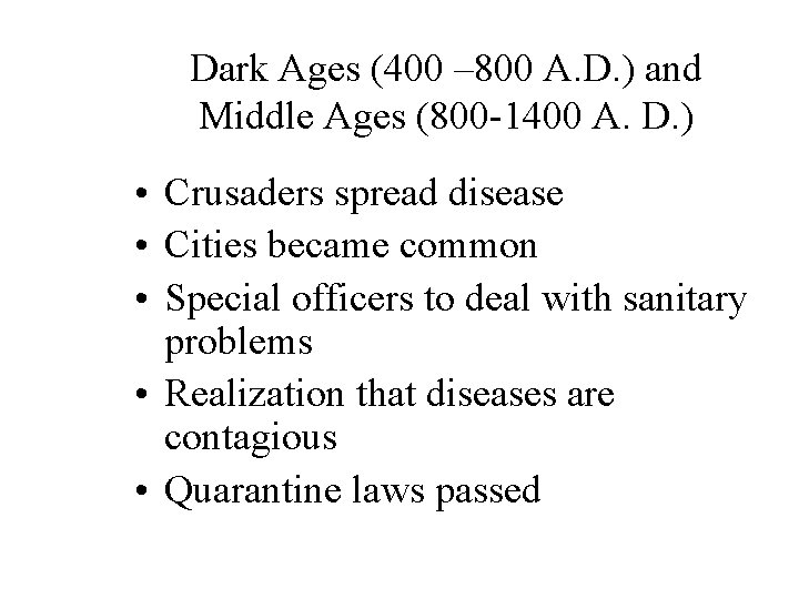 Dark Ages (400 – 800 A. D. ) and Middle Ages (800 -1400 A.