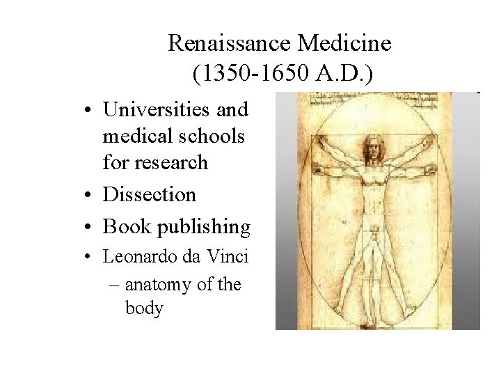 Renaissance Medicine (1350 -1650 A. D. ) • Universities and medical schools for research