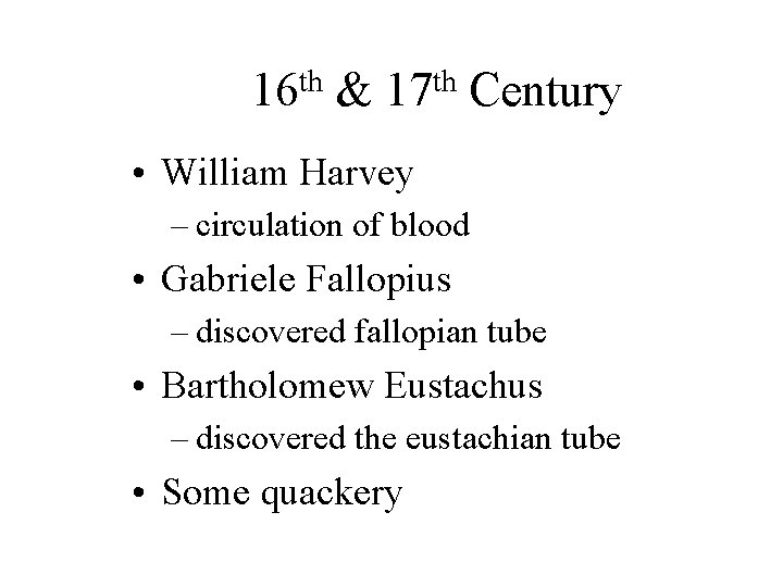 th 16 & th 17 Century • William Harvey – circulation of blood •