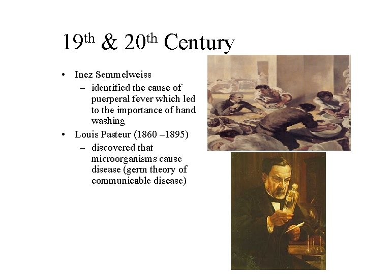 th 19 & th 20 Century • Inez Semmelweiss – identified the cause of