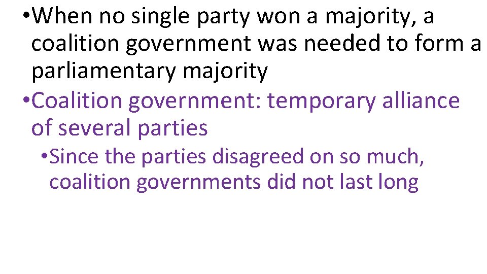  • When no single party won a majority, a coalition government was needed