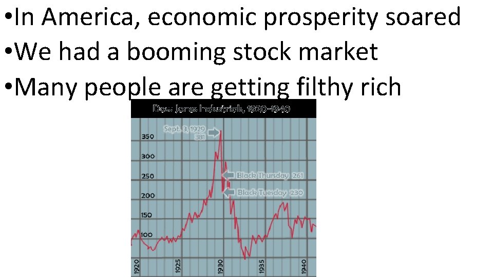  • In America, economic prosperity soared • We had a booming stock market