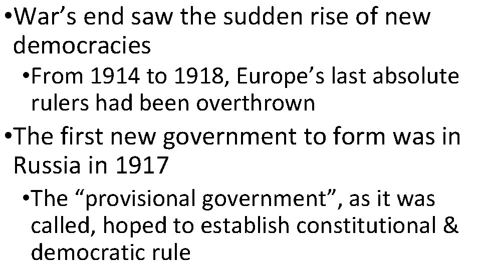  • War’s end saw the sudden rise of new democracies • From 1914